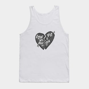 I can do it with a broken heart Tank Top